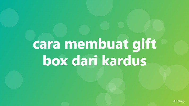 cara membuat gift box dari kardus
