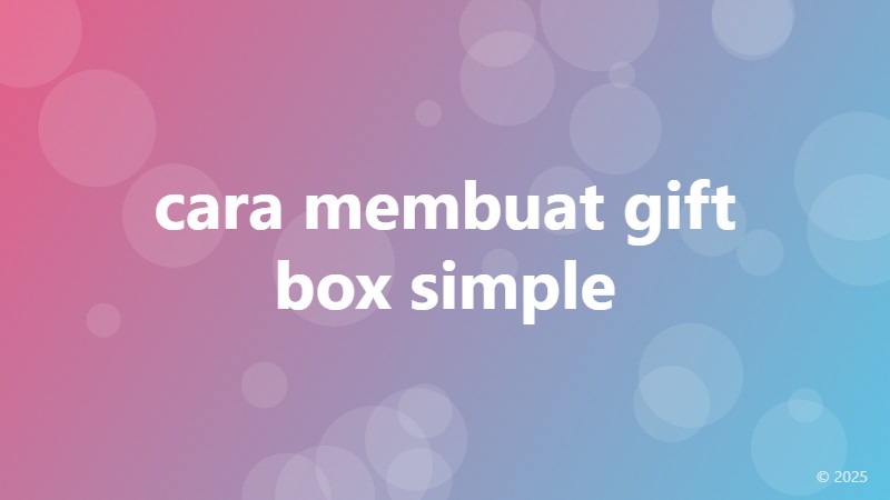 cara membuat gift box simple