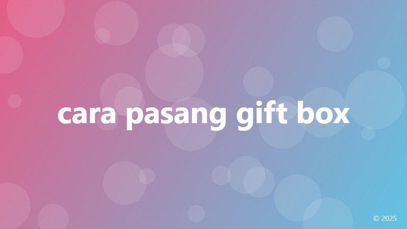 cara pasang gift box