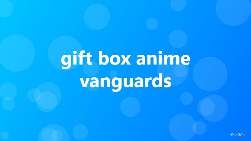 gift box anime vanguards