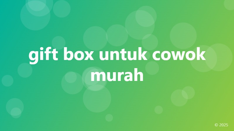 gift box untuk cowok murah