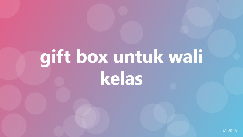 gift box untuk wali kelas