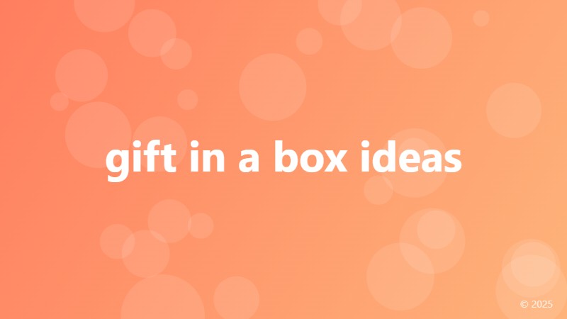 gift in a box ideas