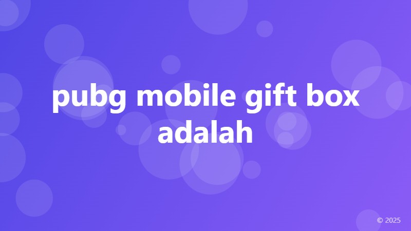 pubg mobile gift box adalah
